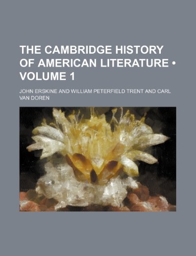 The Cambridge History of American Literature (Volume 1) (9780217573634) by Erskine, John