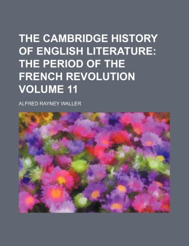 The Cambridge History of English Literature Volume 11; The period of the French revolution (9780217573764) by Waller, Alfred Rayney