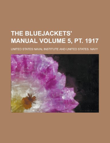 The Bluejackets' manual Volume 5, pt. 1917 (9780217573771) by Institute, United States Naval