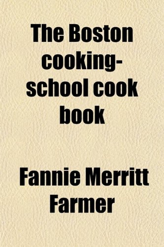 The Boston Cooking-School Cook Book (9780217574853) by Farmer, Fannie Merritt