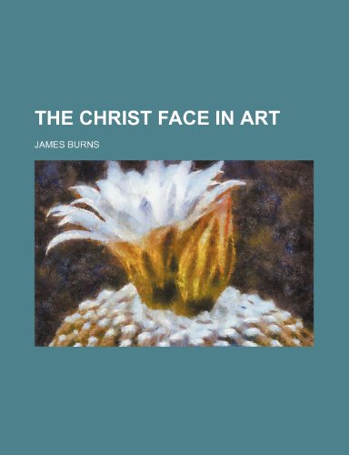 The Christ Face in Art (9780217576826) by Burns, James