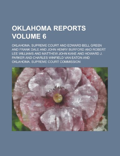 Oklahoma Reports Volume 6 (9780217578653) by Poe, Edgar Allan; Harrison, James Albert; Court, Oklahoma Supreme
