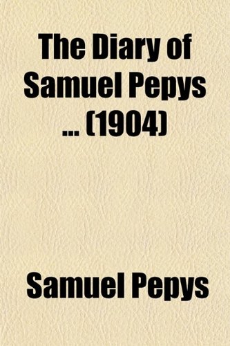 The Diary of Samuel Pepys (Volume 4) (9780217579070) by Pepys, Samuel