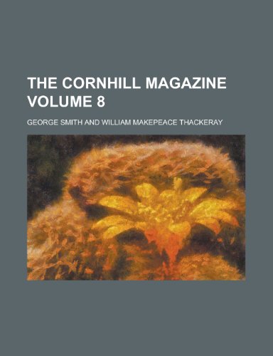 The Cornhill magazine Volume 8 (9780217580304) by Smith, George