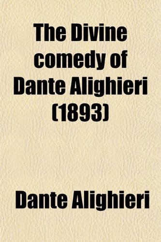 The Divine Comedy of Dante Alighieri (Volume 3) (9780217580526) by Alighieri, Dante