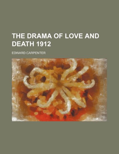 The Drama of Love and Death 1912 (9780217581011) by Carpenter, Edward