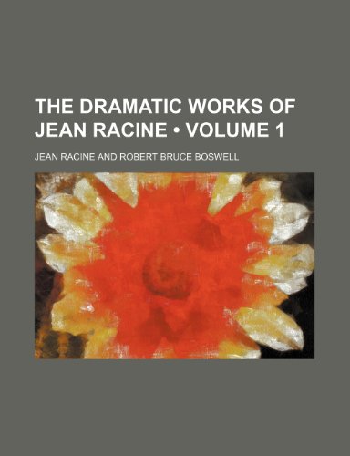 The Dramatic Works of Jean Racine (Volume 1) (9780217581134) by Racine, Jean Baptiste