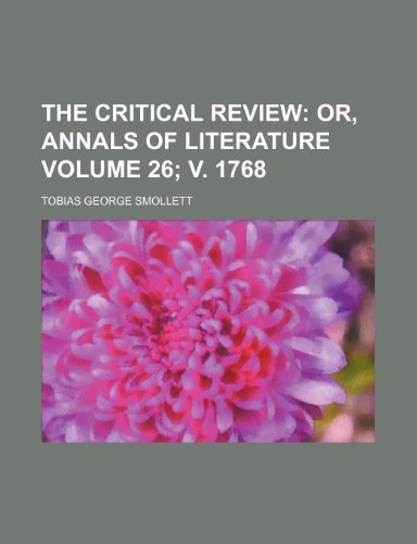 The Critical Review Volume 26; (9780217581936) by Smollett, Tobias George