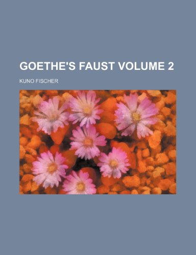 Goethe's Faust Volume 2 (9780217582339) by Fischer, Kuno