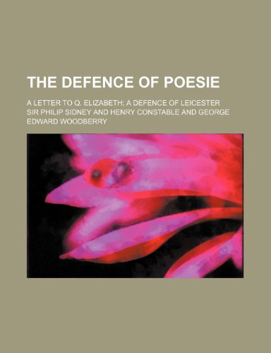 The Defence of Poesie; A Letter to Q. Elizabeth a Defence of Leicester (9780217583237) by Sidney, Philip; Sidney, Sir Philip