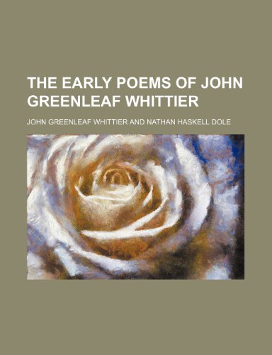 The Early Poems of John Greenleaf Whittier (9780217583336) by Whittier, John Greenleaf