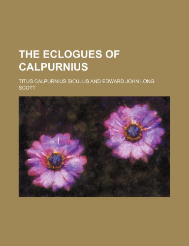 The Eclogues of Calpurnius (9780217584531) by Siculus, Titus Calpurnius