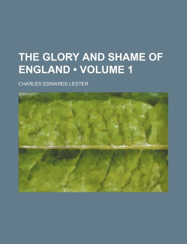 9780217585415: The Glory and Shame of England (Volume 1)