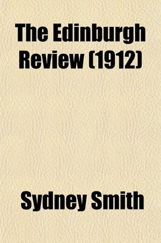 The Edinburgh Review (Volume 216); Or Critical Journal (9780217585828) by Smith, Sydney