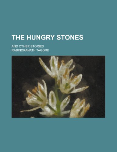 The hungry stones; and other stories (9780217586931) by Tagore, Rabindranath