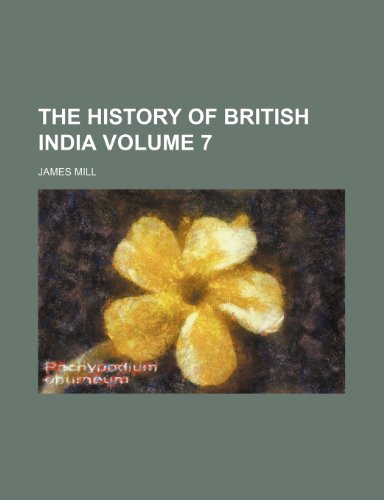 The history of British India Volume 7 (9780217587648) by Mill, James