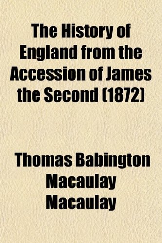 The History of England From the Accession of James the Second (9780217588133) by Macaulay