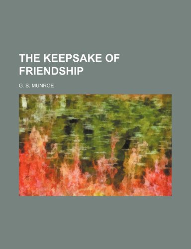 The Keepsake of Friendship (9780217591973) by Munroe, G. S.