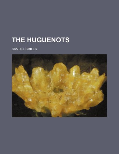 The Huguenots (9780217592178) by Smiles, Samuel Jr.