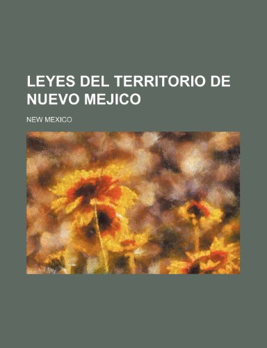 Leyes del Territorio de Nuevo Mejico (9780217592581) by Mexico, New