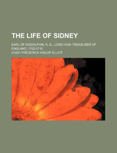 9780217596213: The Life of Sidney; Earl of Godolphin, K. G., Lord High Treasurer of England, 1702-1710