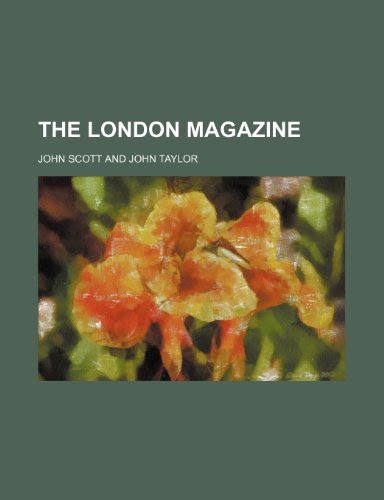 The London Magazine (Volume 7) (9780217598200) by Scott, John