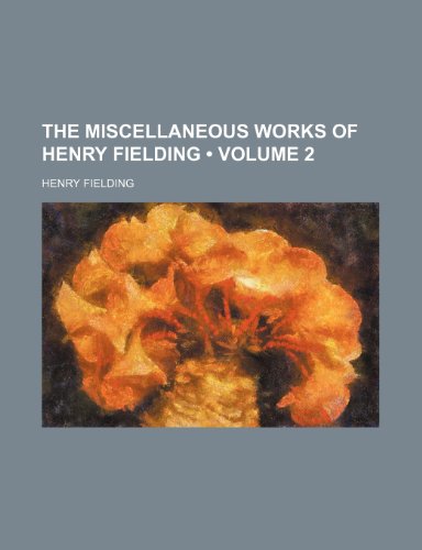 The Miscellaneous Works of Henry Fielding (Volume 2) (9780217599245) by Fielding, Henry