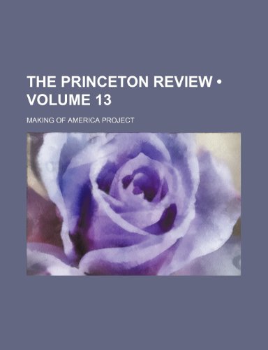 The Princeton Review (Volume 13) (9780217604482) by Project, Making Of America