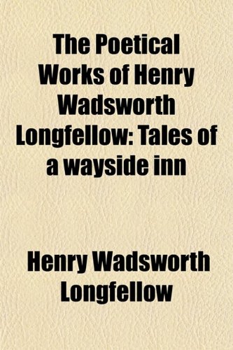 Tales of a Wayside Inn (9780217605199) by Longfellow, Henry Wadsworth