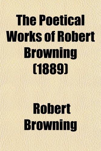 9780217605953: The Poetical Works of Robert Browning (1889)