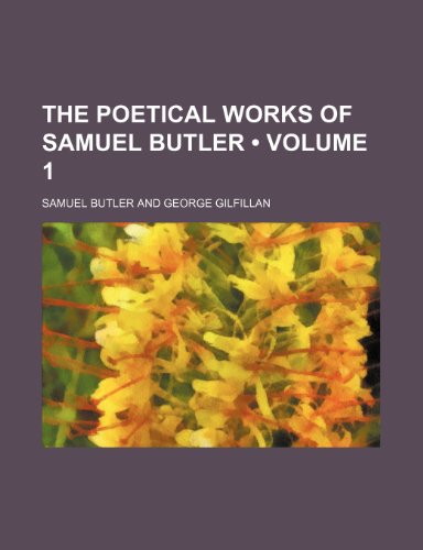 The Poetical Works of Samuel Butler (Volume 1) (9780217606066) by Butler, Samuel