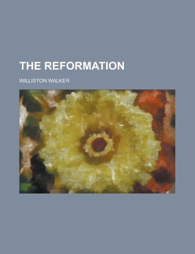 The reformation (9780217606264) by Walker, Williston