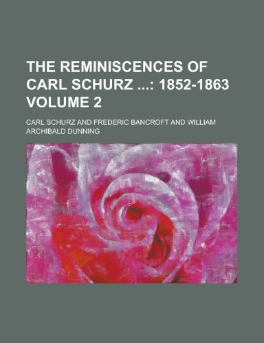 The Reminiscences of Carl Schurz Volume 2 (9780217607681) by Schurz, Carl