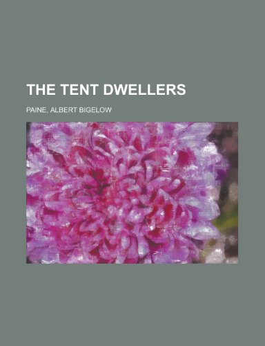 The Tent Dwellers (9780217612036) by Paine, Albert Bigelow