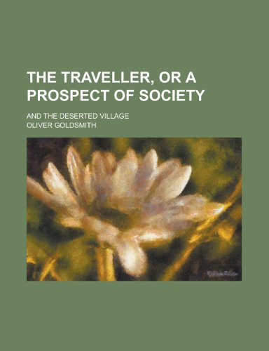 Stock image for The Traveller, Or A Prospect of Society, and the Deserted Village. for sale by Zubal-Books, Since 1961