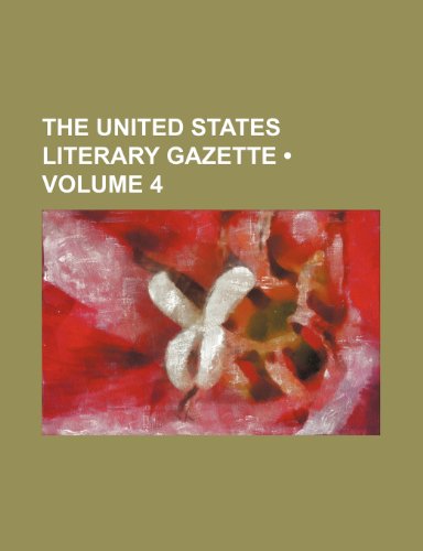 9780217615662: The United States Literary Gazette (Volume 4)