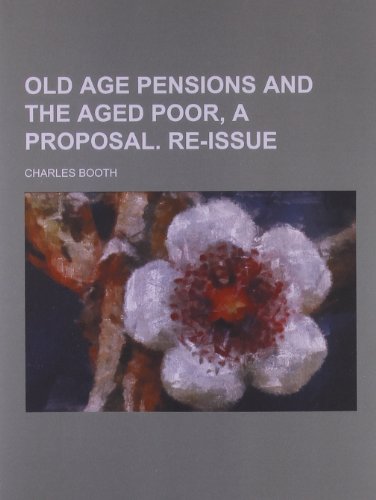 Stock image for Old age pensions and the aged poor, a proposal. Re-issue