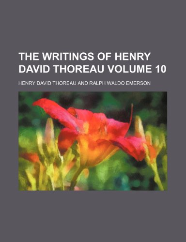 The writings of Henry David Thoreau Volume 10 (9780217619134) by Thoreau, Henry David