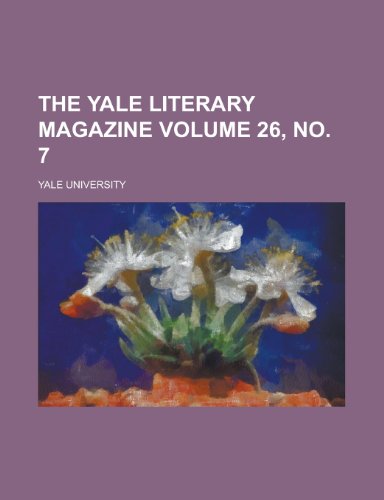 The Yale literary magazine Volume 26, no. 7 (9780217621366) by University, Yale