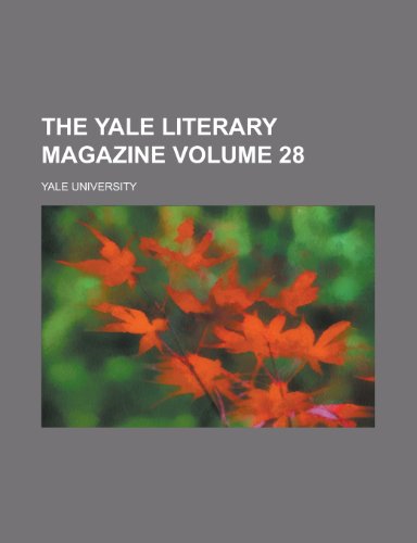 The Yale literary magazine Volume 28 (9780217621397) by University, Yale