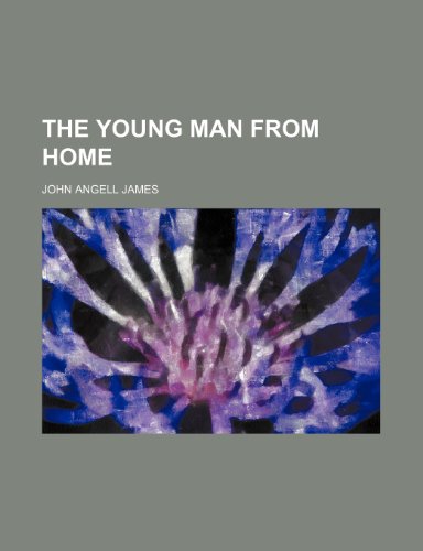 The young man from home (9780217621939) by James, John Angell