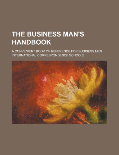 9780217623322: The Business Man's Handbook; A Convenient Book of Reference for Business Men