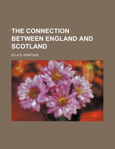 9780217625357: The Connection Between England and Scotland