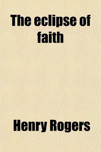 The Eclipse of Faith (9780217627719) by Rogers, Henry
