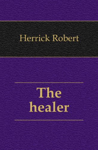 The Healer (9780217629157) by Herrick, Robert