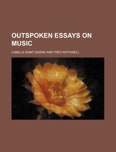 Outspoken essays on music (9780217629560) by Saint-SaÃ«ns, Camille