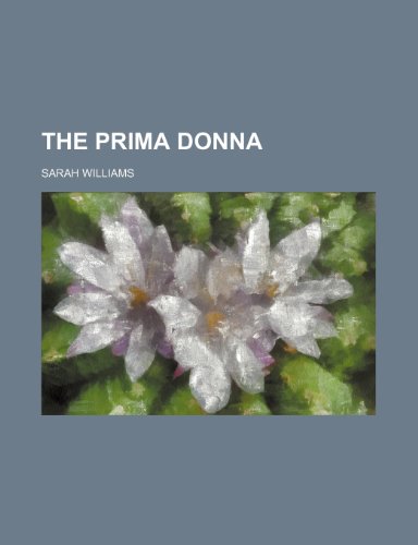 The prima donna (9780217632553) by Williams, Sarah