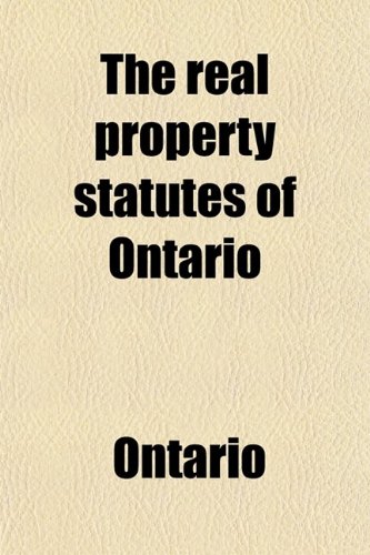 The Real Property Statutes of Ontario (9780217635721) by [???]