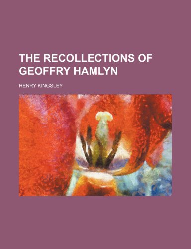 The Recollections of Geoffry Hamlyn (Volume 1) (9780217639286) by Kingsley, Henry