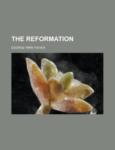 The reformation (9780217639996) by Fisher, George Park